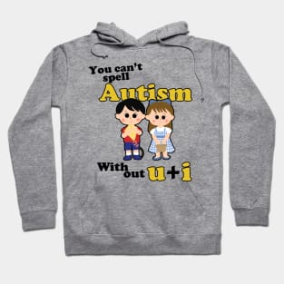 You Can't Spell Autism Without U + I Hoodie